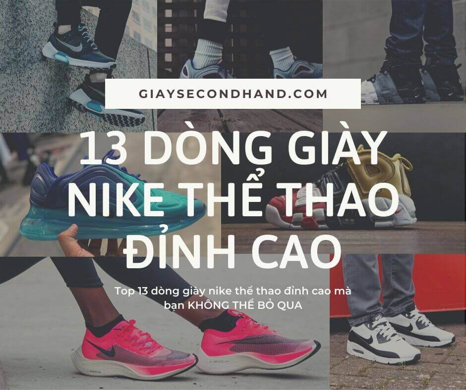 13 dòng giày Nike đỉnh cao | Các loại giày Nike đẹp nhất