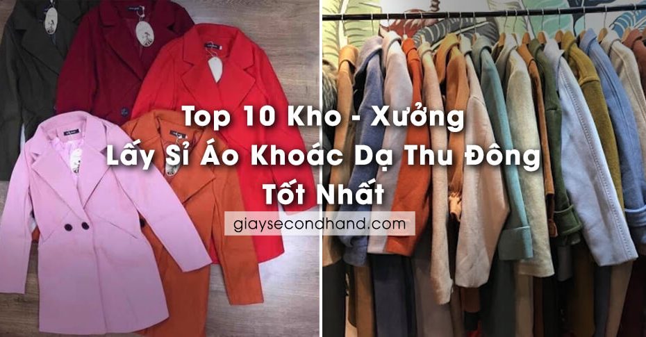 top 10 kho xuong lay si ao khoac da thu dong tot nhat