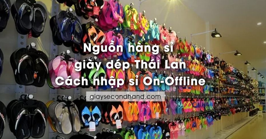 nguon hang si giay dep thai lan_cach nhap si on-offline