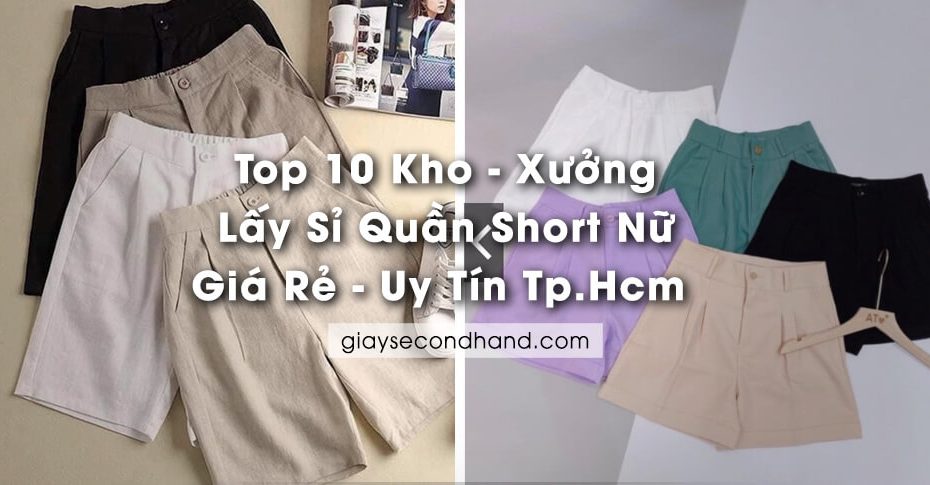 top 10 kho xuong lay si quan short gia re uy tin tphcm